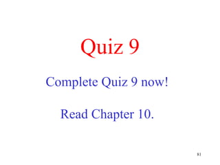 Quiz 9 Complete Quiz 9 now! Read Chapter 10. 