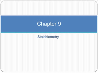 Chapter 9

Stoichiometry
 