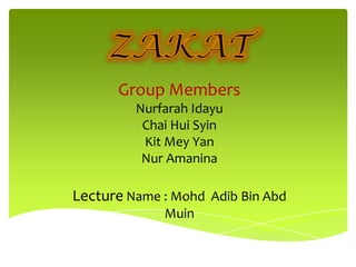 Group Members
Nurfarah Idayu
Chai Hui Syin
Kit Mey Yan
Nur Amanina

Lecture Name : Mohd Adib Bin Abd
Muin

 