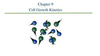 ch9 for bioprocess - cell growth kinetics | PPTX