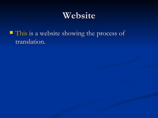 Website This  is a website showing the process of translation. 