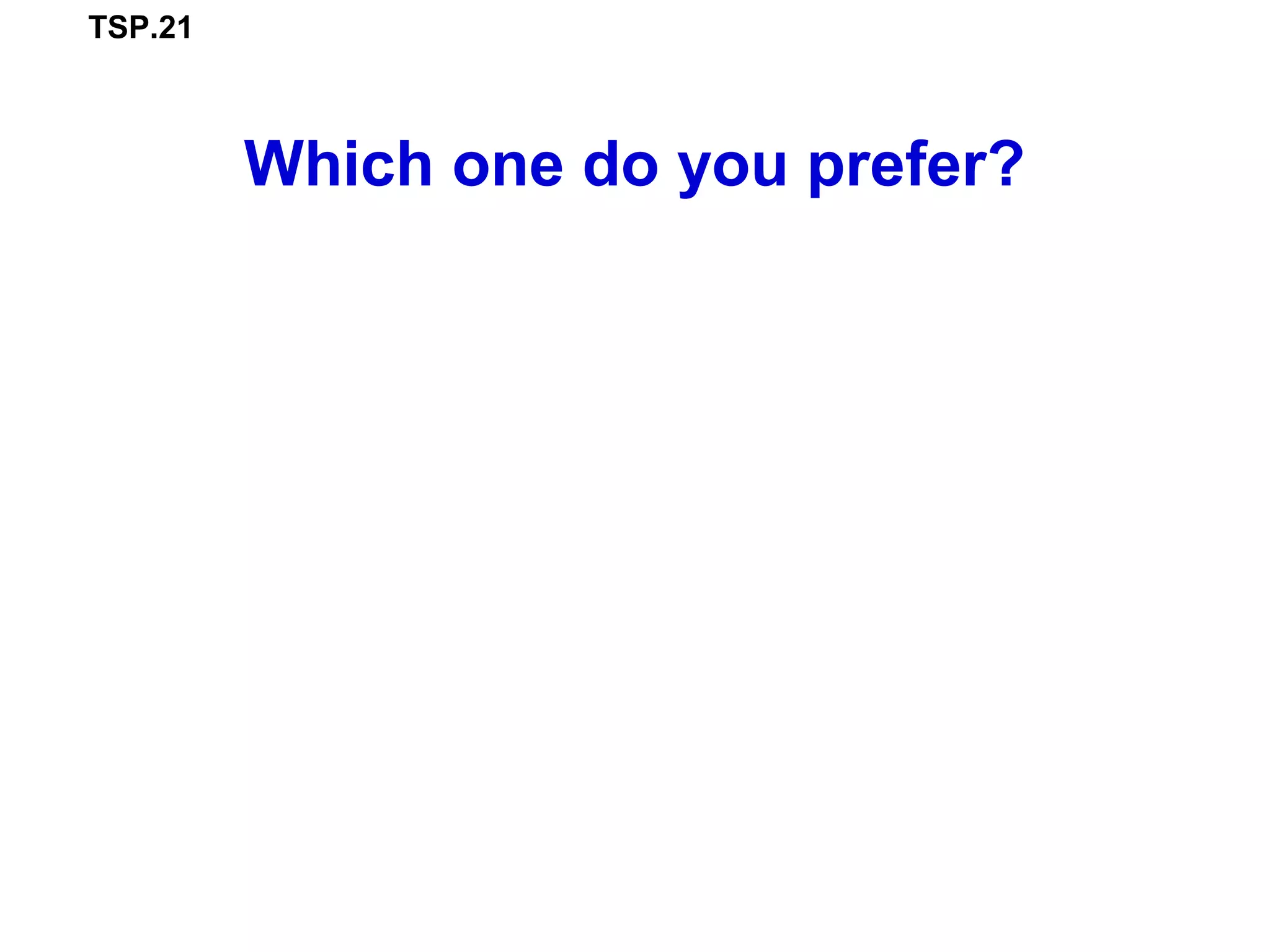 TSP.21
Which one do you prefer?
 