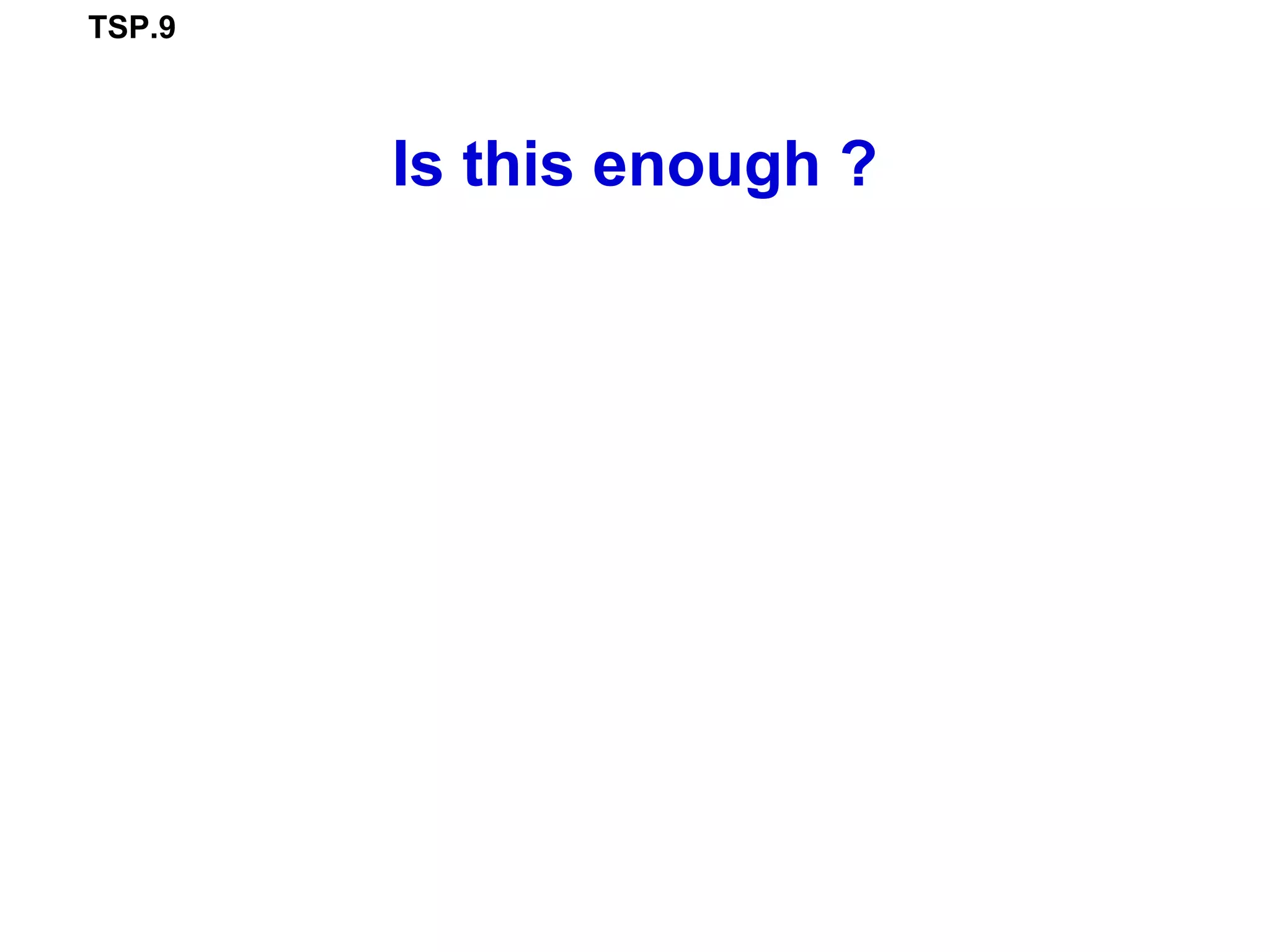 TSP.9
Is this enough ?
 