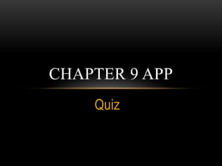 Quiz Chapter 9 App 