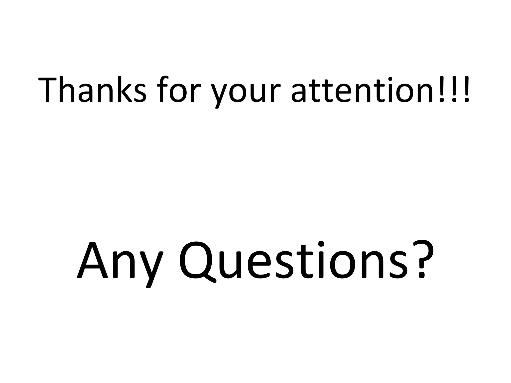 Thanks for your attention!!!
Any Questions?
 