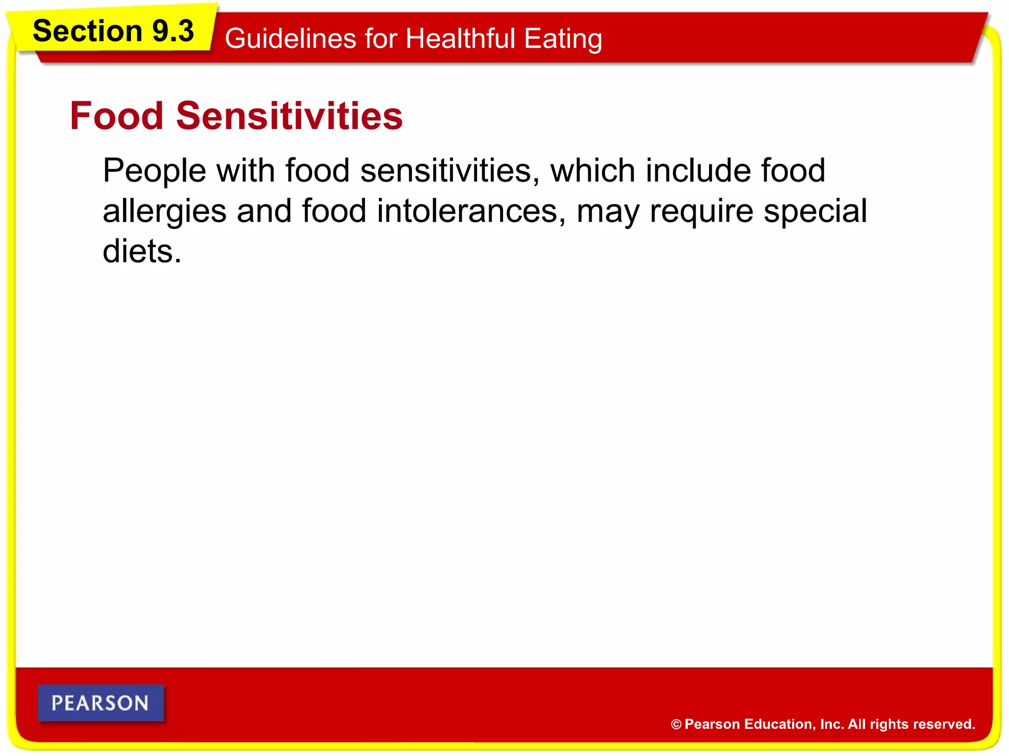 Section 9.3 Guidelines for Healthful Eating
People with food sensitivities, which include food
allergies and food intolerances, may require special
diets.
Food Sensitivities
 