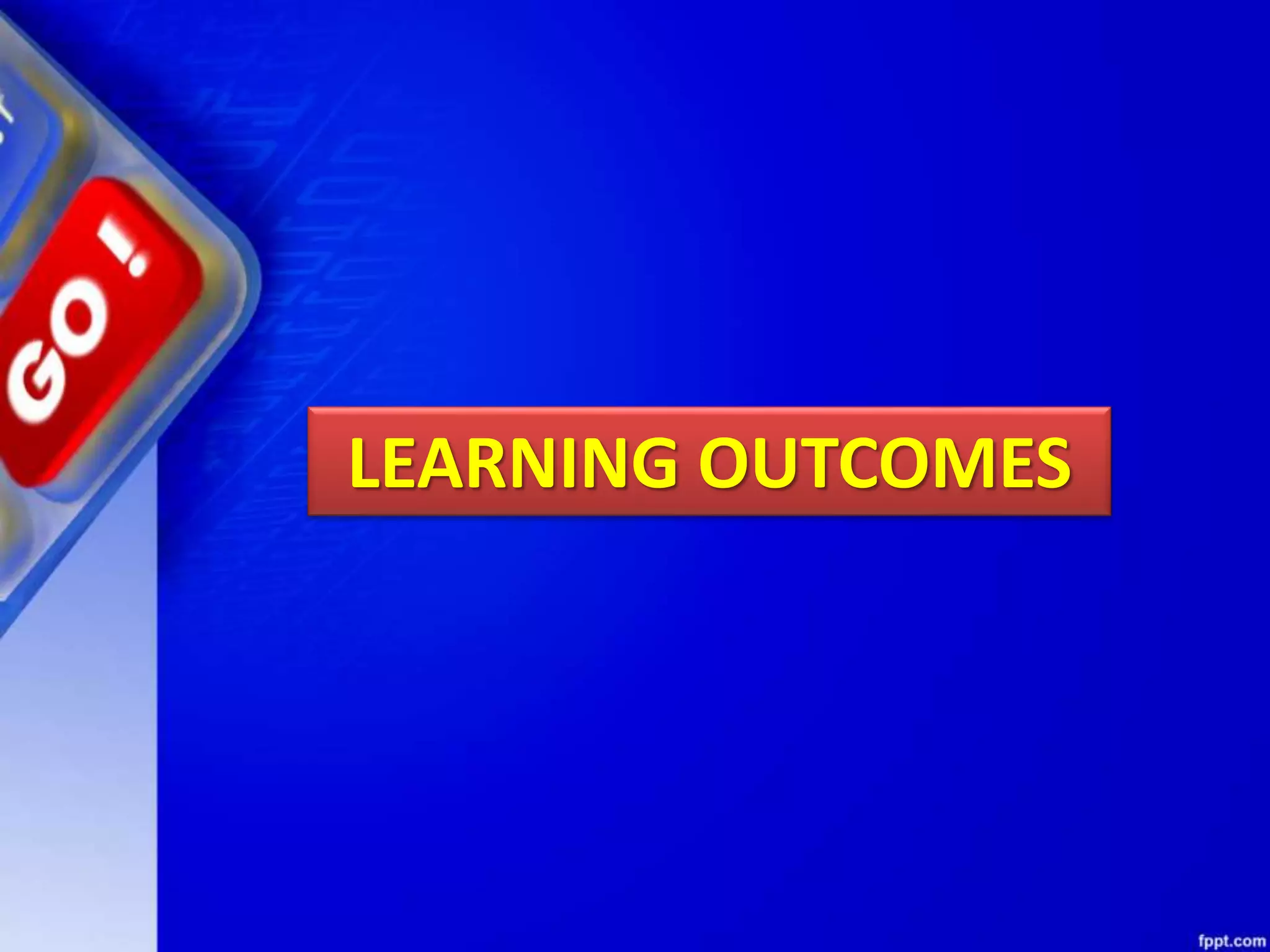 LEARNING OUTCOMES
 