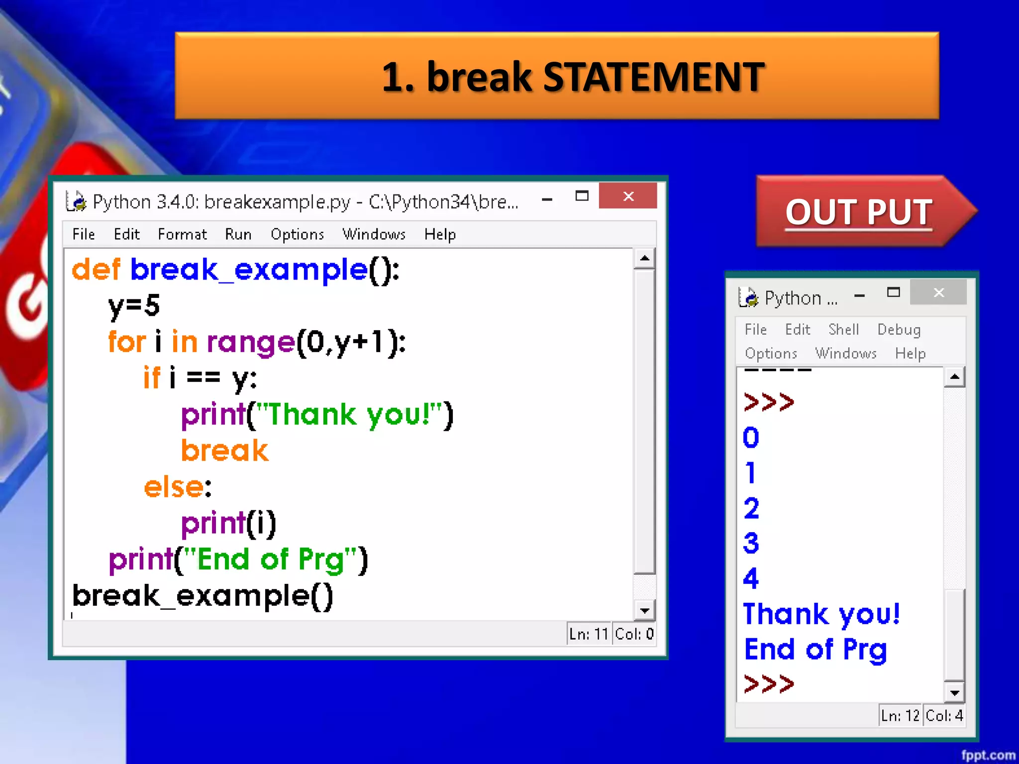 1. break STATEMENT
OUT PUT
 