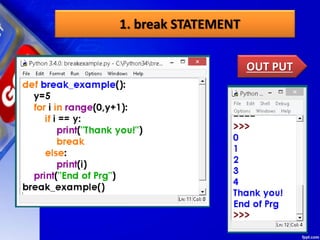 1. break STATEMENT
OUT PUT
 
