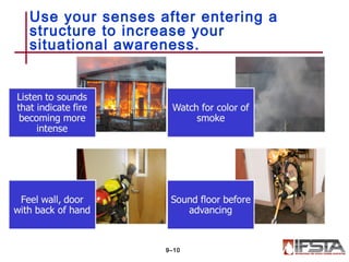Use your senses after entering a
structure to increase your
situational awareness.
9–10
 