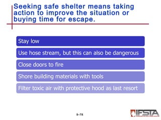 Seeking safe shelter means taking
action to improve the situation or
buying time for escape.
9–78
 