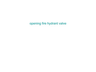 opening fire hydrant valve 