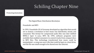 Protecting Innivation
The Digital Music Distribution Revolution
Fraunhofer and MP3
In 1991, Fraunhofer IIS of Germany developed an algorithm that would
set in motion a revolution in how music was distributed, stored, and
consumed. This format for compressed audio files was later dubbed
MPEG-1 layer 3—a.k.a. MP3. By 1995, software programs were
available that enabled consumers to convert tracks from compact discs
to MP3 files. This technology transformed how music could be
manipulated—a song was now a file that could be kept on a hard drive,
and the file was small enough to be shared over the Internet.
AGUNG KURNIAWAN– SISTEM INFORMASI
 