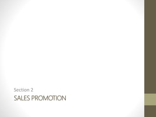 SALES PROMOTION
Section 2
 