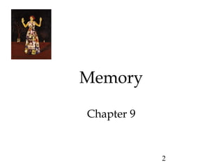 2
Memory
Chapter 9
 