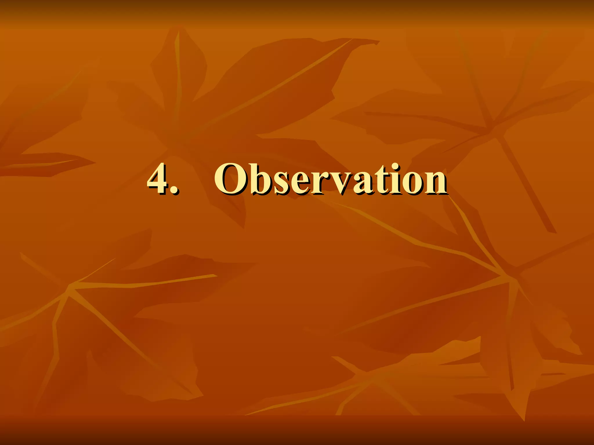 4. Observation
 