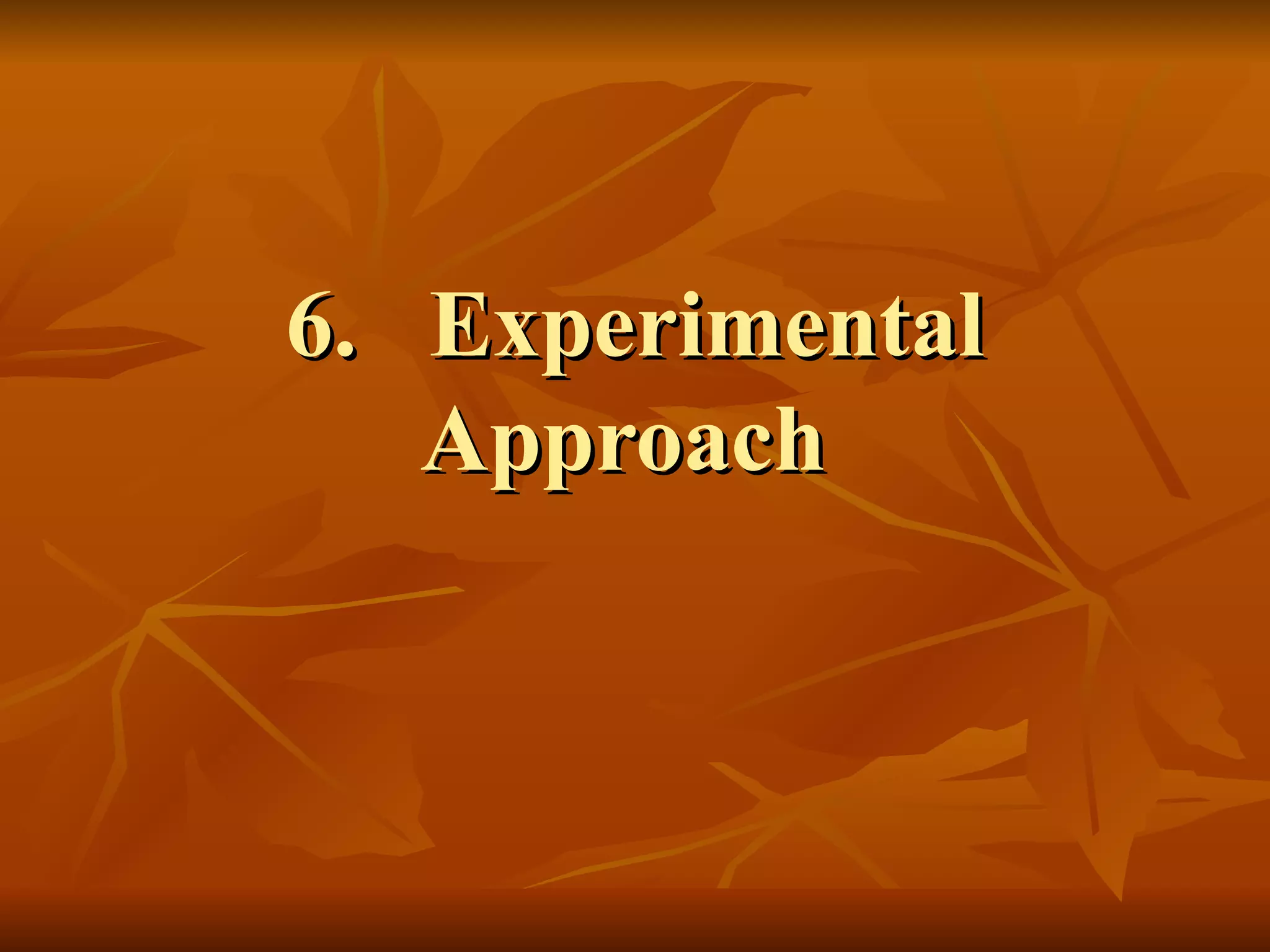 6. Experimental
   Approach
 