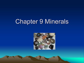 Chapter 9 Minerals
 