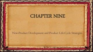 New-Product Development and Product Life-Cycle Strategies
CHAPTER NINE
Powered by: shahroze | www.i4info.org
 