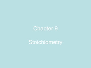 Chapter 9 Stoichiometry 