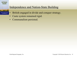 Independence and Nation-State Building British engaged in divide and conquer strategy. Caste system remained rigid. Communalism persisted. 
