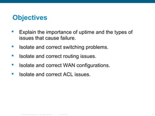 Objectives
   Explain the importance of uptime and the types of
    issues that cause failure.
   Isolate and correct sw...