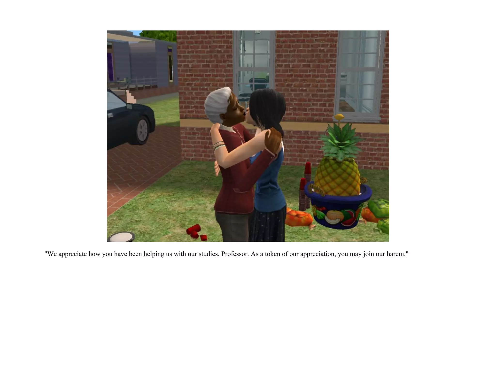 "We appreciate how you have been helping us with our studies, Professor. As a token of our appreciation, you may join our harem."
 