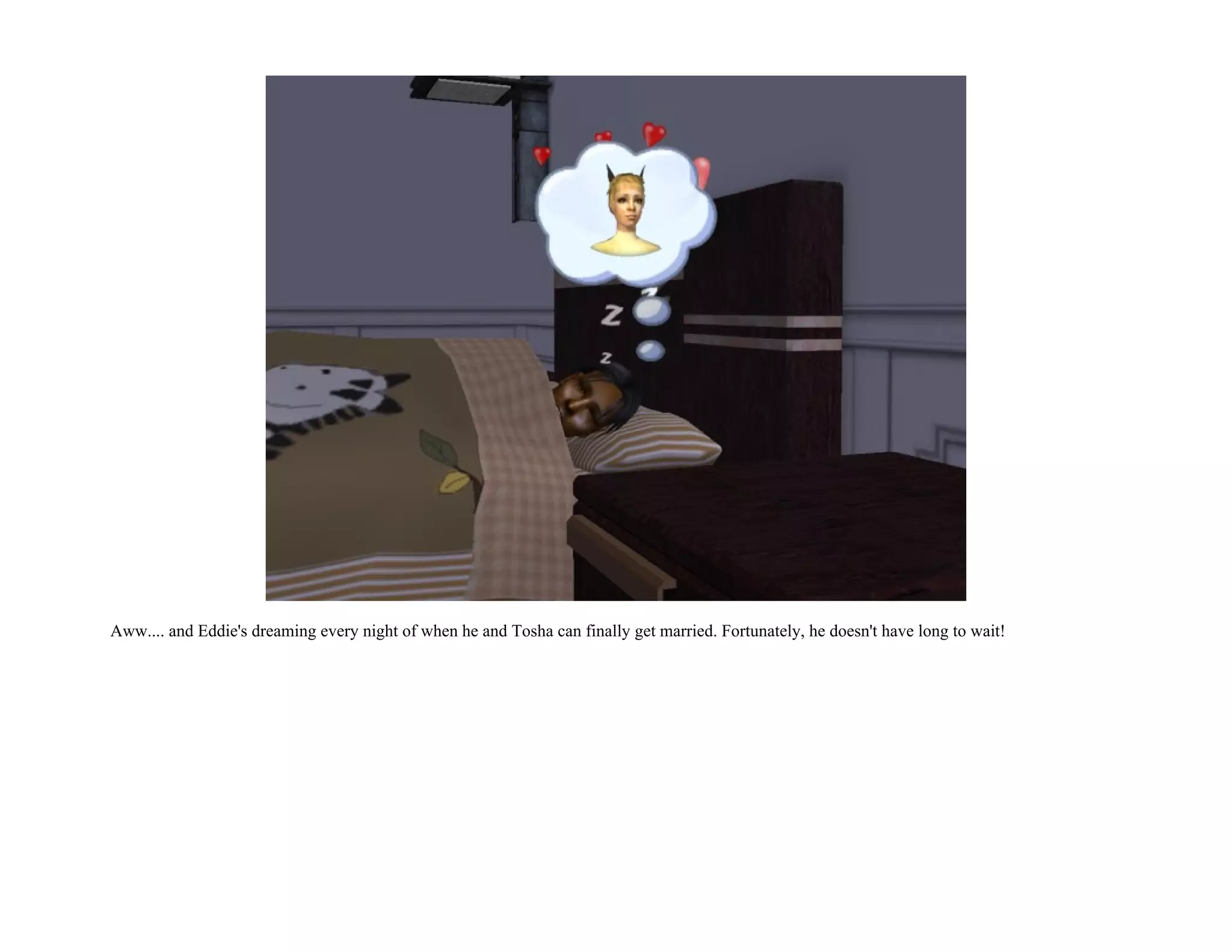 Aww.... and Eddie's dreaming every night of when he and Tosha can finally get married. Fortunately, he doesn't have long to wait!
 