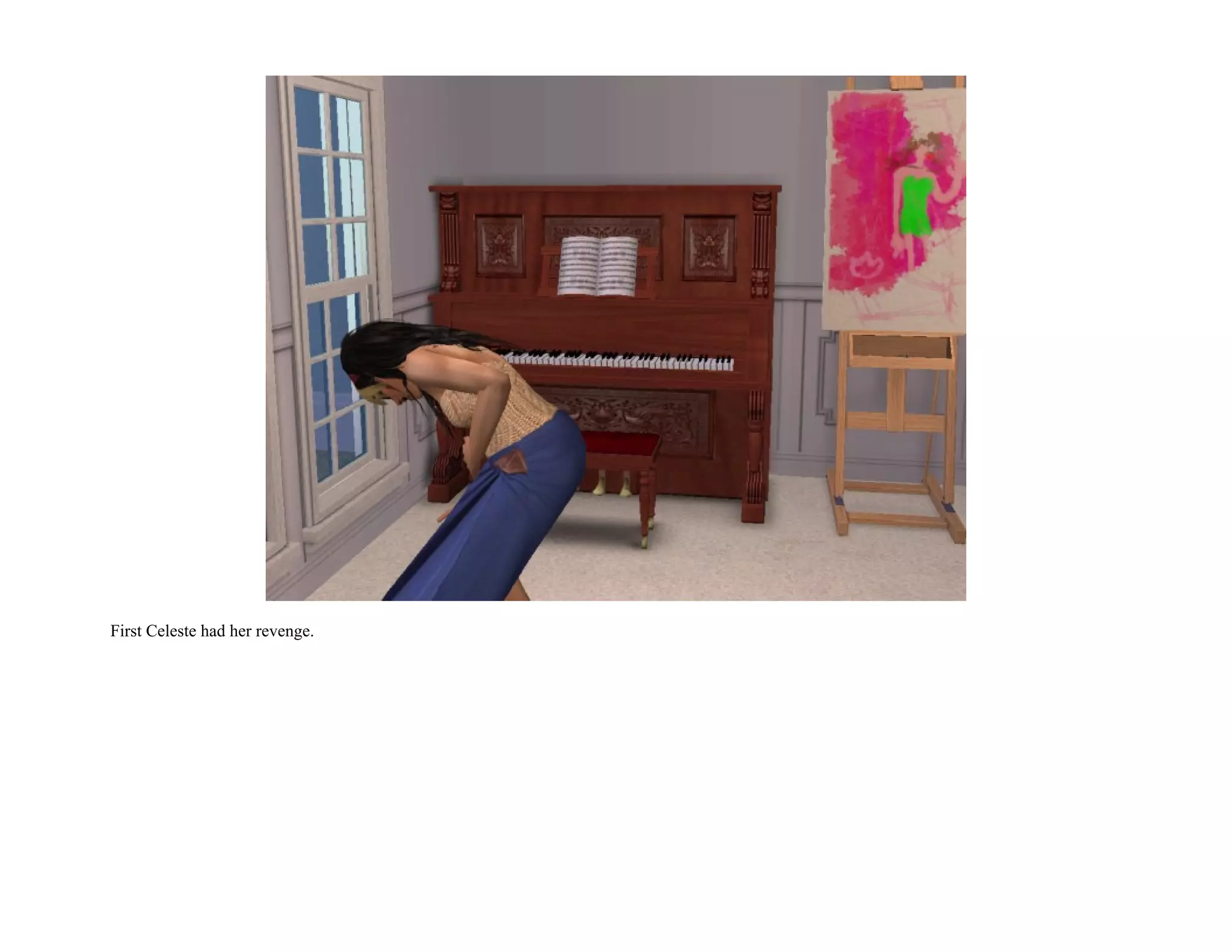 First Celeste had her revenge.
 