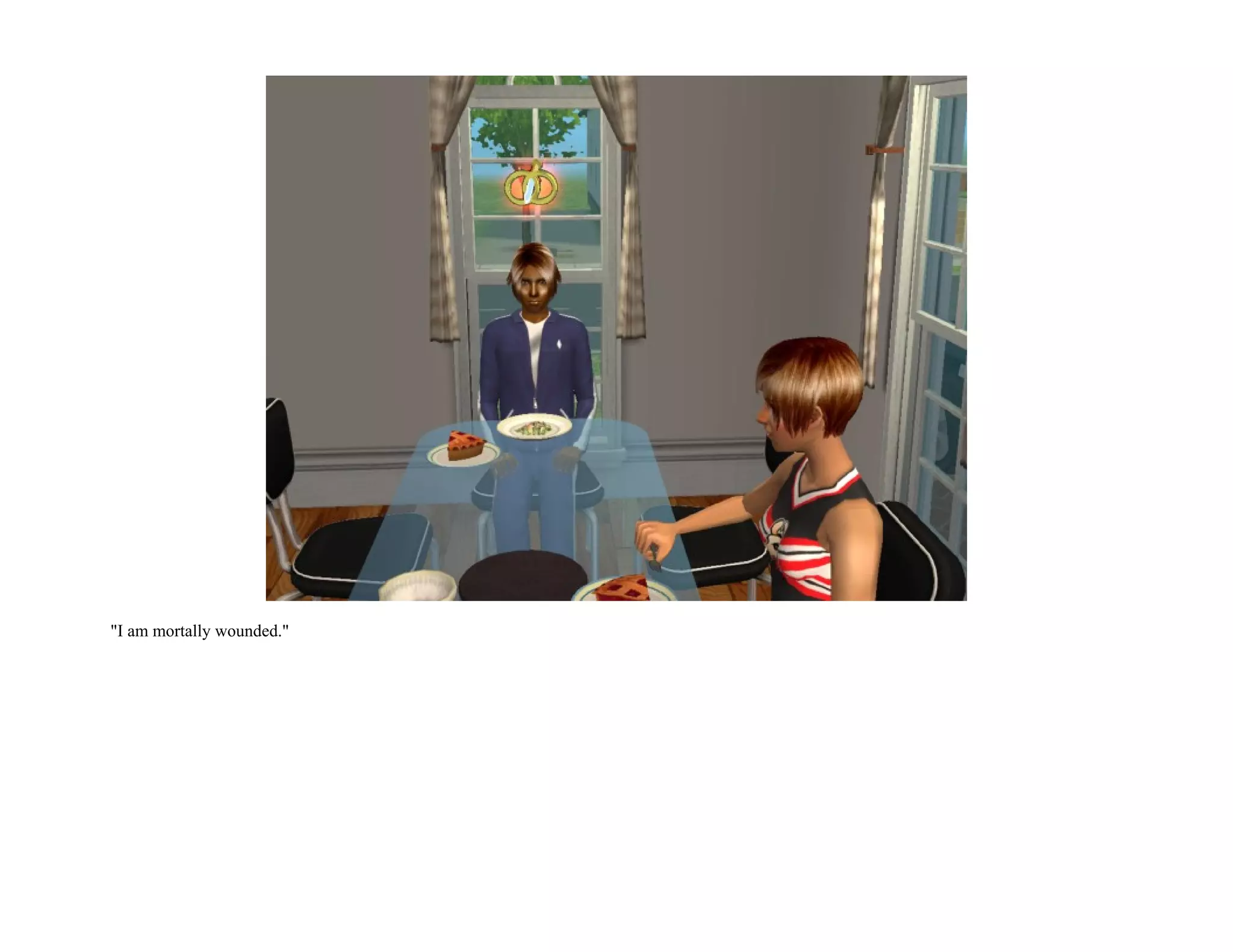 "I am mortally wounded."
 