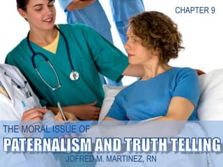 THE MORAL ISSUE OF
JOFRED M. MARTINEZ, RN
CHAPTER 9
 