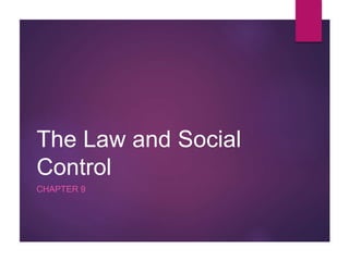 The Law and Social
Control
CHAPTER 9
 