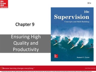 Insert Photo Credit Here
10 e
Chapter 9
Ensuring High
Quality and
Productivity
© McGraw-Hill Education. All rights reserved. Authorized only for instructor use in the classroom. No reproduction or further distribution permitted without the prior written consent of McGraw-Hill Education.
 