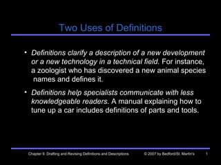 Two Uses of Definitions ,[object Object],[object Object],Chapter 9. Drafting and Revising Definitions and Descriptions  © 2007 by Bedford/St. Martin's 