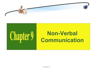 Non-Verbal
Communication



Chapter 9
 