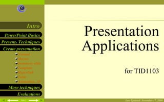 Presentation Applications for TID1103 Last Updated:  November 17, 2009 