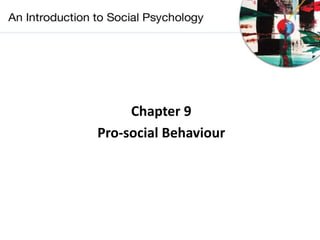 Chapter 9
Pro-social Behaviour
 