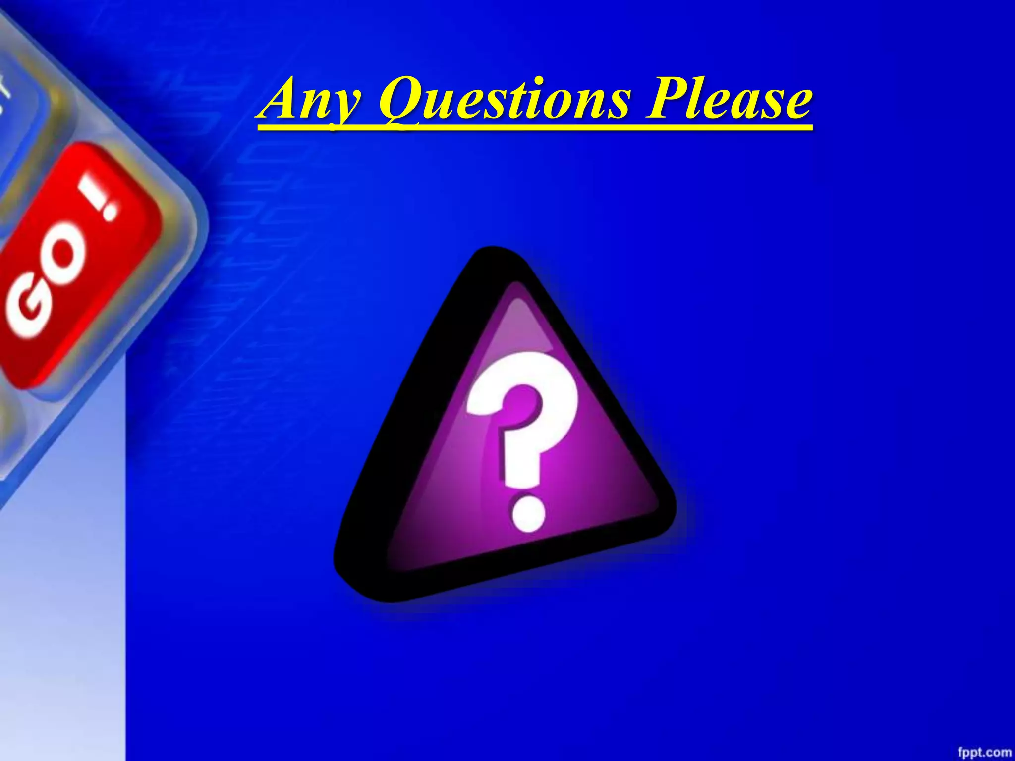 Any Questions Please
 