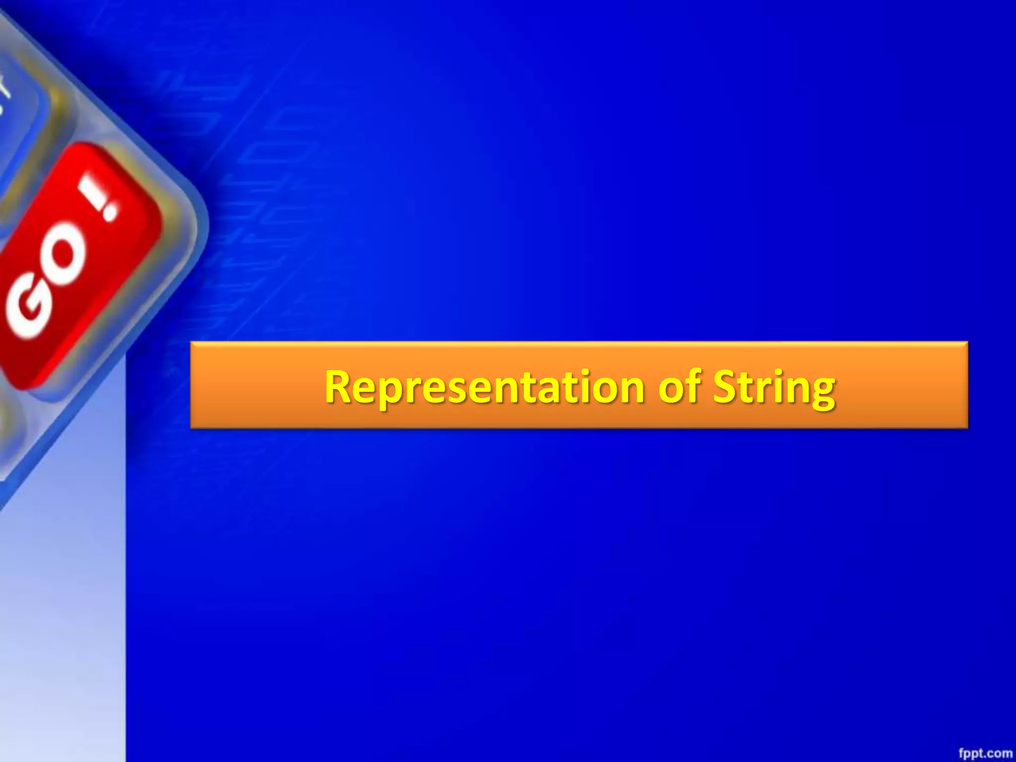 Representation of String
 