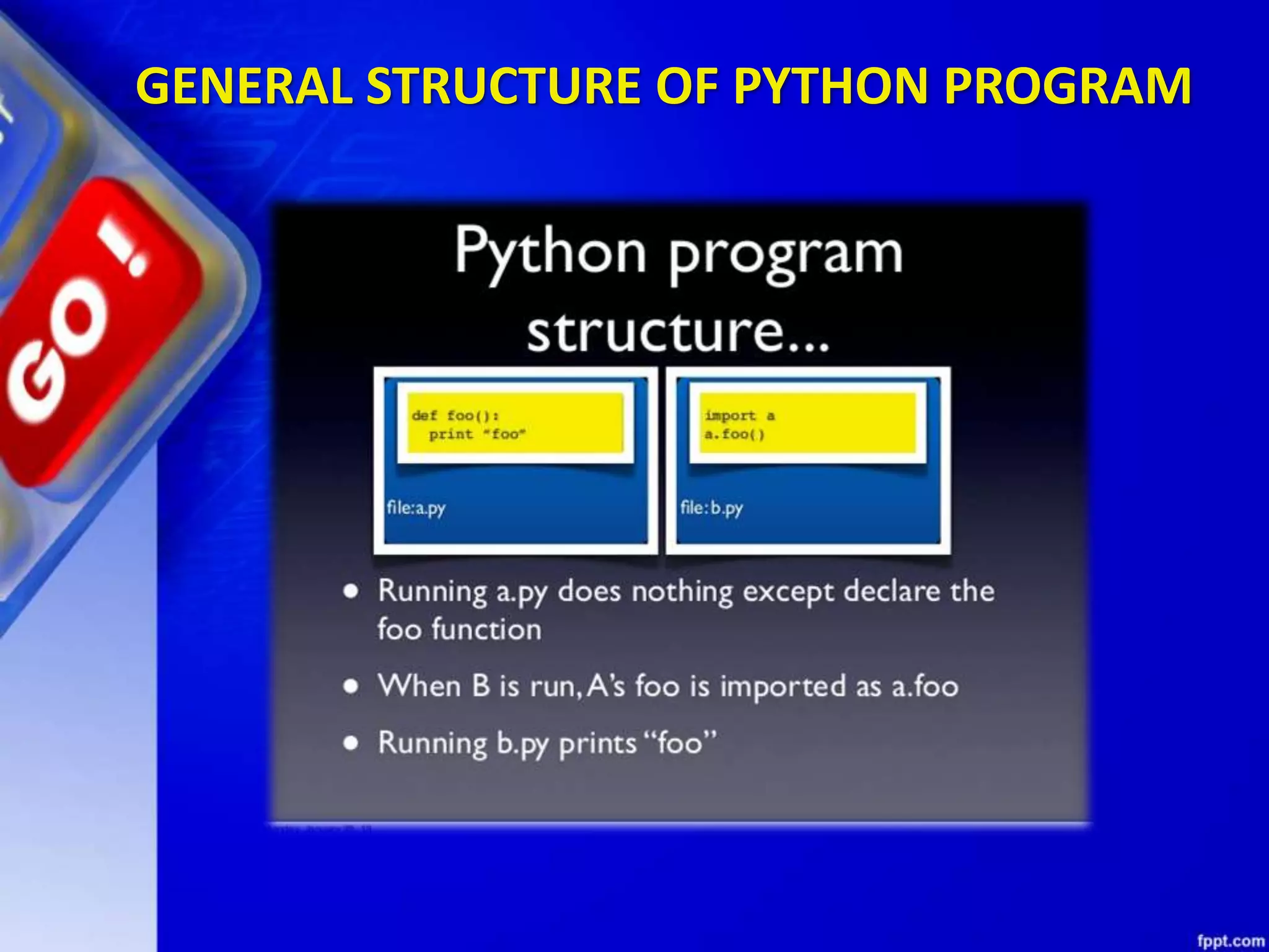 GENERAL STRUCTURE OF PYTHON PROGRAM
 