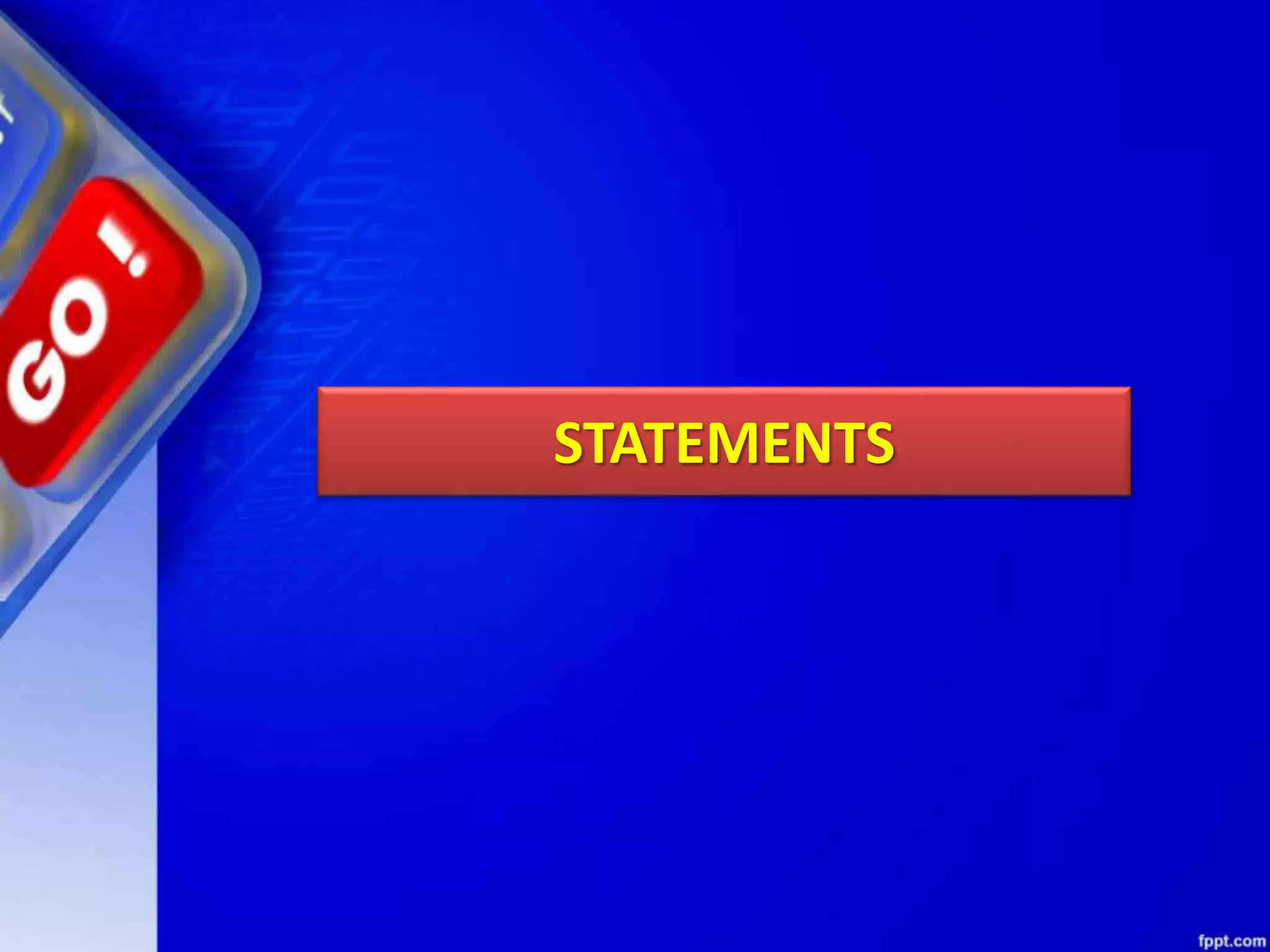 STATEMENTS
 