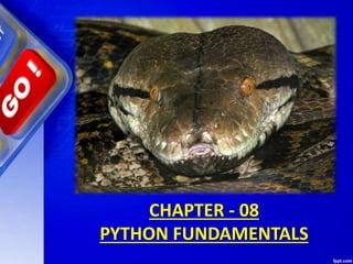 CHAPTER - 08
PYTHON FUNDAMENTALS
 