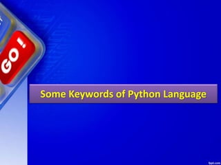 Some Keywords of Python Language
 