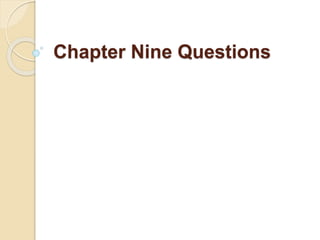 Chapter Nine Questions
 