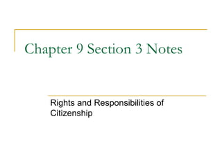 Chapter 9 Section 3 Notes Rights and Responsibilities of Citizenship 