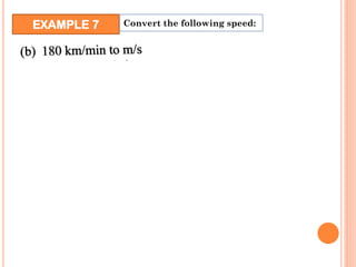 EXAMPLE 7 Convert the following speed:
 