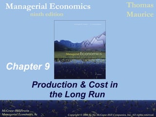Chapter 9 Production & Cost in  the Long Run 