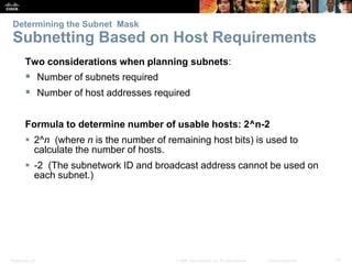 Presentation_ID 14© 2008 Cisco Systems, Inc. All rights reserved. Cisco Confidential
Determining the Subnet Mask
Subnettin...