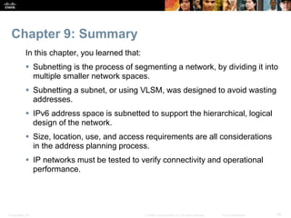 Presentation_ID 30© 2008 Cisco Systems, Inc. All rights reserved. Cisco Confidential
Chapter 9: Summary
In this chapter, y...