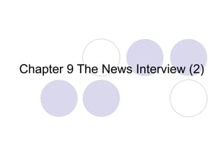 Chapter 9 The News Interview (2) 